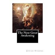 The Next Great Awakening by Strong, Josiah, 9781470118211