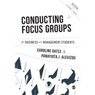 Conducting Focus Groups for Business and Management Students by Oates, Caroline J.; Alevizou, Panayiota J., 9781473948211
