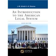 An Introduction to the American Legal System by Scheb, John M.; Sharma, Hemant, 9781543858211