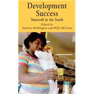 Development Success : Statecraft in the South by Bebbington, Anthony; McCourt, Willy, 9780230008212
