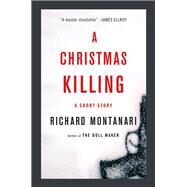 A Christmas Killing by Richard Montanari, 9780316308212