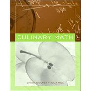 Culinary Math, 3rd, Revised and Expanded Edition by Linda Blocker; Julia Hill;  The Culinary Institute of America (Hyde Park, New York), 9780470068212