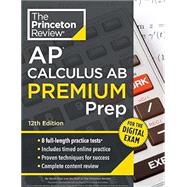 Princeton Review AP Calculus AB Premium Prep, 12th Edition by The Princeton Review; Khan, David, 9780593518212
