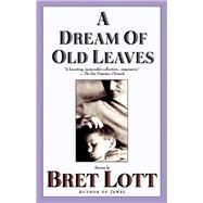 A Dream of Old Leaves by Lott, Bret, 9780671038212