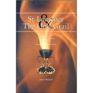 St. Laurence And The Holy Grail The Story Of The Holy Grail Of Valencia by Bennett, Janice, 9780970568212