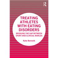 Treating Athletes with Eating Disorders by Kate Bennett, 9781000468212