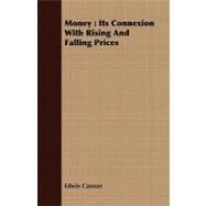 Money : Its Connexion with Rising and Falling Prices by Cannan, Edwin, 9781408688212