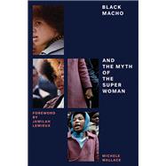Black Macho and the Myth of the Superwoman by Wallace, Michele; Lemieux, Jamilah, 9781781688212