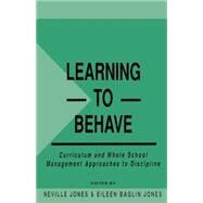 Learning to Behave by Jones, Neville; Jones, Eileen Baglin, 9780749408213