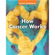 How Cancer Works by Sompayrac, Lauren, 9780763718213