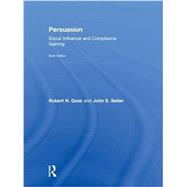 Persuasion: Social Influence and Compliance Gaining by Gass; Robert H, 9780815358213