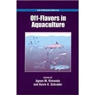 Off-Flavors in Aquaculture by Rimando, Agnes M.; Schrader, Kevin K., 9780841238213