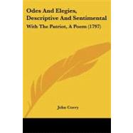 Odes and Elegies, Descriptive and Sentimental : With the Patriot, A Poem (1797) by Corry, John, 9781104198213