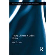 Young Chinese in Urban China by Cockain; Alex, 9781138858213