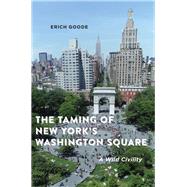 The Taming of New York's Washington Square by Goode, Erich, 9781479898213