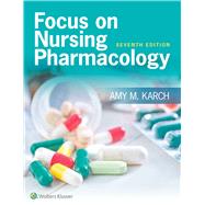Focus on Nursing Pharmacology by Karch, Amy M., 9781496318213