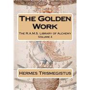 The Golden Work by Trismegistus, Hermes; Salmon, William; Wheeler, Philip N., 9781508598213