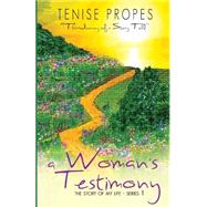 A Woman's Testimony by Propes, Tenise Nicole; Whitson, Apotle Kevin; Crutcher, Renee; Gumm, Eugenia, 9781523418213