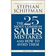 The 25 Most Common Sales Mistakes and How to Avoid Them by Schiffman, Stephan, 9781598698213