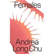 Females by Chu, Andrea Long, 9781804298213