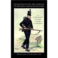Regulations for the Exercise of Riflemen and Light Infantry and Instructions for Their Conduct in the Field, 1814 by War Office, 9781843428213