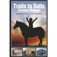 Trails to Sails by Kasper, Phillip, 9798218028213