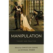 Manipulation Theory and Practice by Coons, Christian; Weber, Michael, 9780199338214