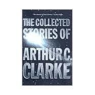 The Collected Stories of Arthur C. Clarke by Clarke, Arthur C., 9780312878214