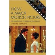 Now a Major Motion Picture Film Adaptations of Literature and Drama by Geraghty, Christine, 9780742538214