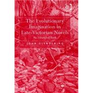 The Evolutionary Imagination in Late-Victorian Novels: An Entangled Bank by Glendening,John, 9780754658214