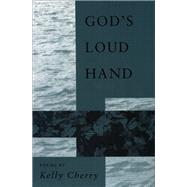 God's Loud Hand by Cherry, Kelly, 9780807118214
