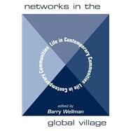 Networks In The Global Village: Life In Contemporary Communities by Wellman,Barry, 9780813368214