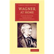 Wagner at Home by Gautier, Judith; Massie, Effie Dunreith, 9781108078214