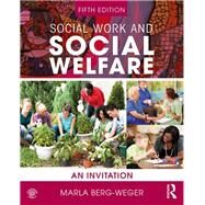 Social Work and Social Welfare: An Invitation by Berg-Weger; Marla, 9781138608214
