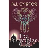 The Strangler Vine by Carter, M. J., 9781410478214