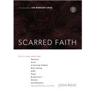 Scarred Faith This is a story about how Honesty, Grief, a Cursing Toddler, Risk-Taking, AIDS, Hope, Brokenness, Doubts, and Memphis Ignited Adventurous Faith by Ross, Josh; Cron, Ian Morgan, 9781451688214