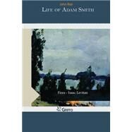 Life of Adam Smith by Rae, John, 9781505448214