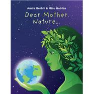 Dear Mother Nature... by Amira Berhili and Minu Habiba, 9781398458215