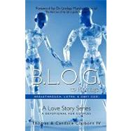 B.l.o.g. to Marriage: Breakthrough, Listen, and Obey God: a Love Story Series by Claiborn, Thomas, IV; Claiborn, Candace, 9781426928215