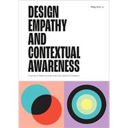 Design Empathy and Contextual Awareness Frames of Reference for the 21st Century Creative by Li, Wayne K., 9781529438215