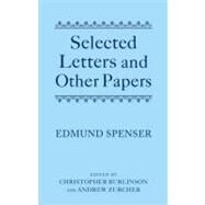 Selected Letters and Other Papers by Spenser, Edmund; Burlinson, Christopher; Zurcher, Andrew, 9780199558216