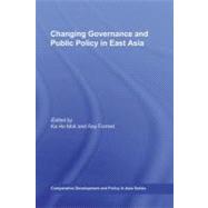 Changing Governance and Public Policy in East Asia by Mok, Ka-Ho; Forrest, Ray, 9780203888216