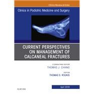 Current Perspectives on Management of Calcaneal Fractures, an Issue of Clinics in Podiatric Medicine and Surgery by Roukis, Thomas S., 9780323678216