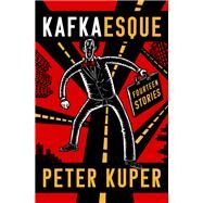 Kafkaesque Fourteen Stories by Kafka, Franz; Kuper, Peter; Kuper, Peter, 9780393358216