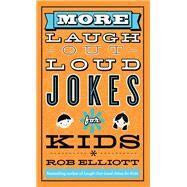 More Laugh-out-loud Jokes for Kids by Elliott, Rob, 9780800788216