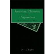 American Education and Corporations by Boyles,Deron, 9780815328216