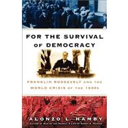 For the Survival of Democracy by Hamby, Alonzo, 9781416568216