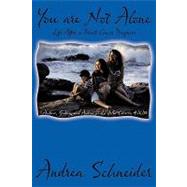 You Are Not Alone: Life After a Breast Cancer Diagnosis by Schneider, Andrea, 9781452038216