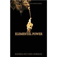 Elemental Power by Liebman, Andrea Blythe, 9781543978216