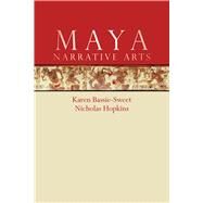 Maya Narrative Arts by Bassie-Sweet, Karen; Hopkins, Nicholas A., 9781607328216